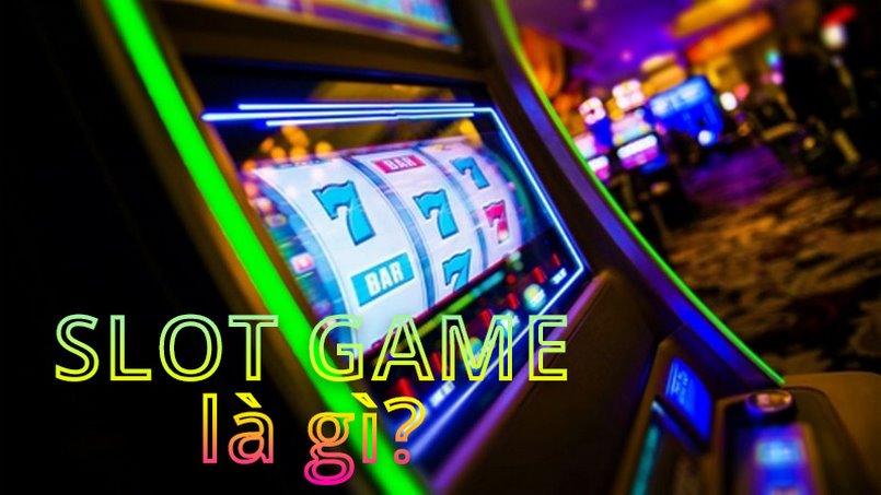Slot game là gì? Các loại slotgame cơ bản